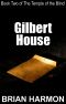 [The Temple Of The Blind 02] • Gilbert House